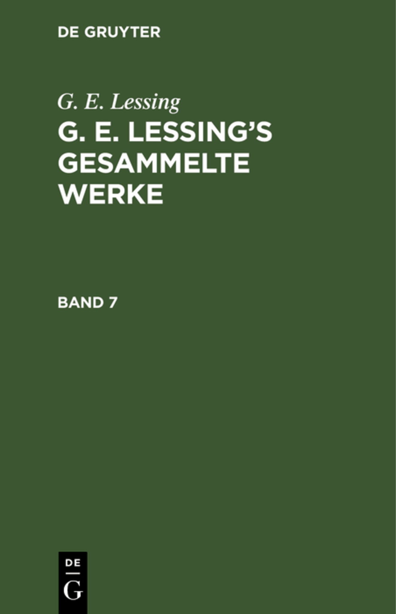 G. E. Lessing: G. E. Lessing’s gesammelte Werke. Band 7